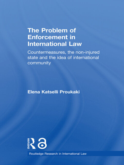 Title details for The Problem of Enforcement in International Law by Elena Katselli Proukaki - Available